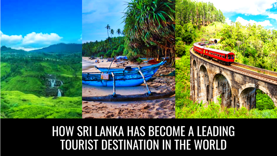 You are currently viewing How Sri Lanka Has Become a Leading Tourist Destination in the World